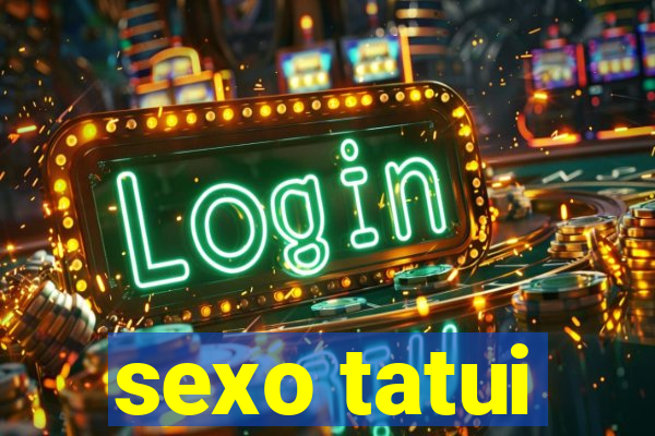 sexo tatui